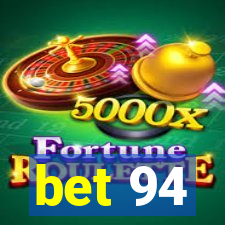 bet 94